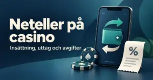 Illustration av en digital plånbok i en mobiltelefon med överföringspilar, spelmarker och en avgiftssymbol samt texten ”Neteller på casino – Insättning, uttag och avgifter”.