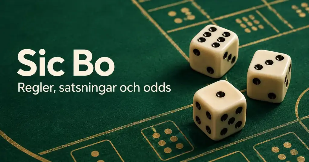 Tre elfenbensvita tärningar på ett grönt Sic Bo-bord med texten ”Sic Bo – Regler, satsningar och odds”.